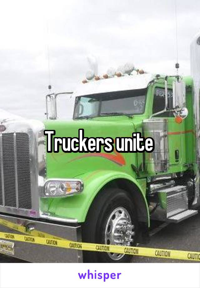 Truckers unite 