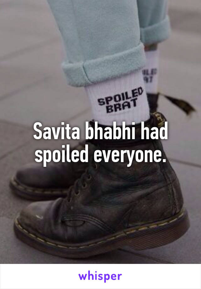 Savita bhabhi had spoiled everyone.