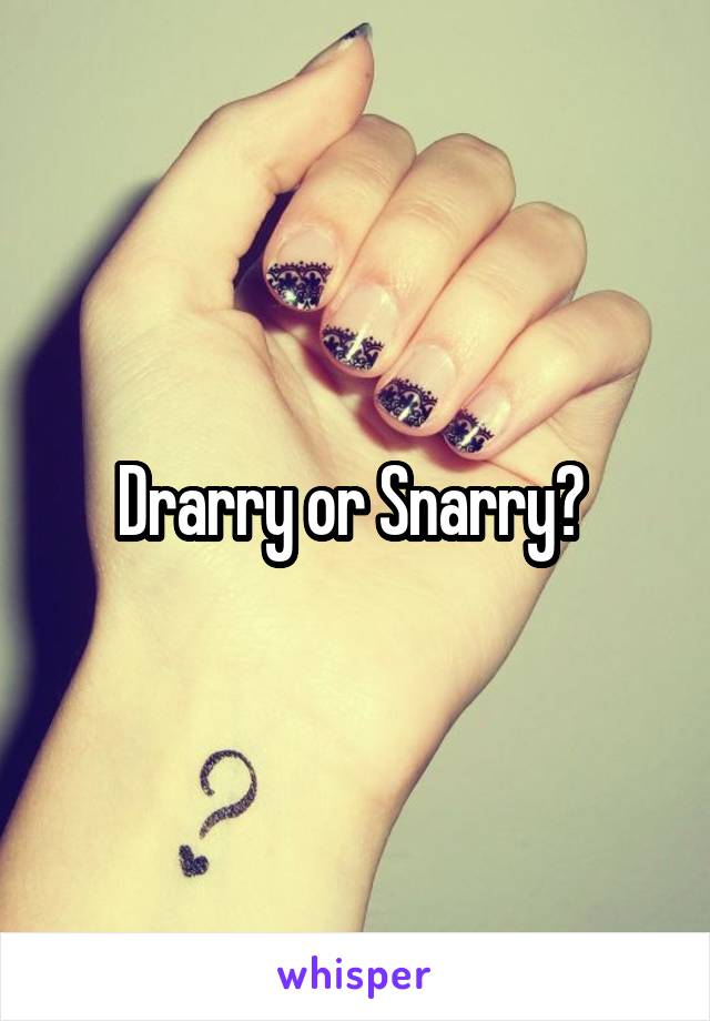 Drarry or Snarry? 