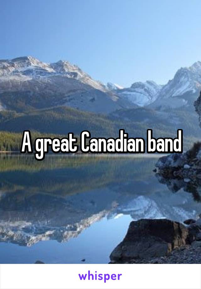 A great Canadian band