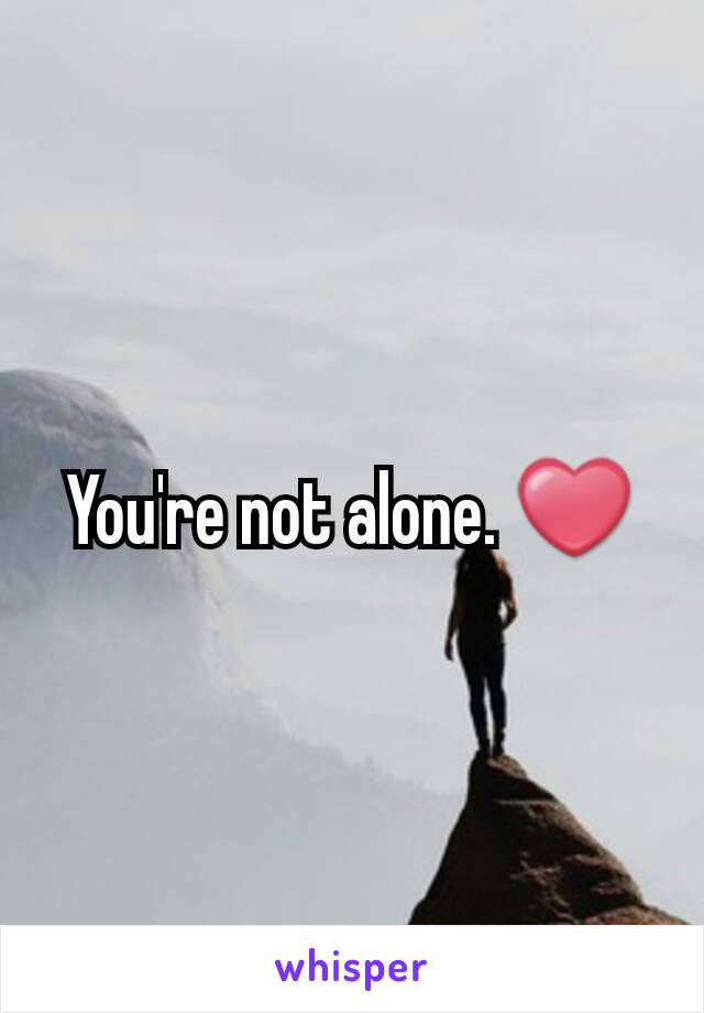 You're not alone. ❤