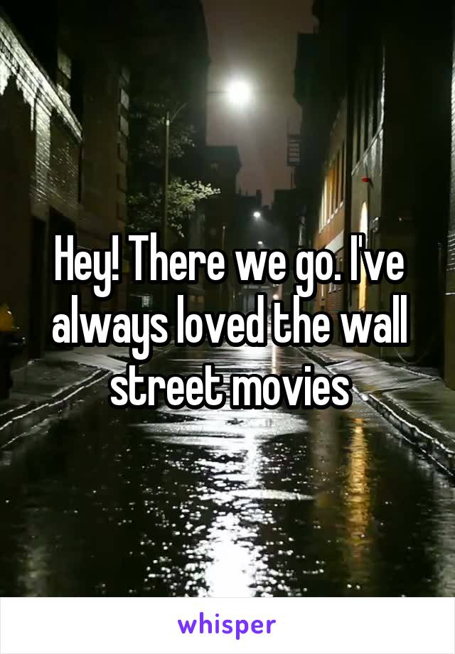 Hey! There we go. I've always loved the wall street movies