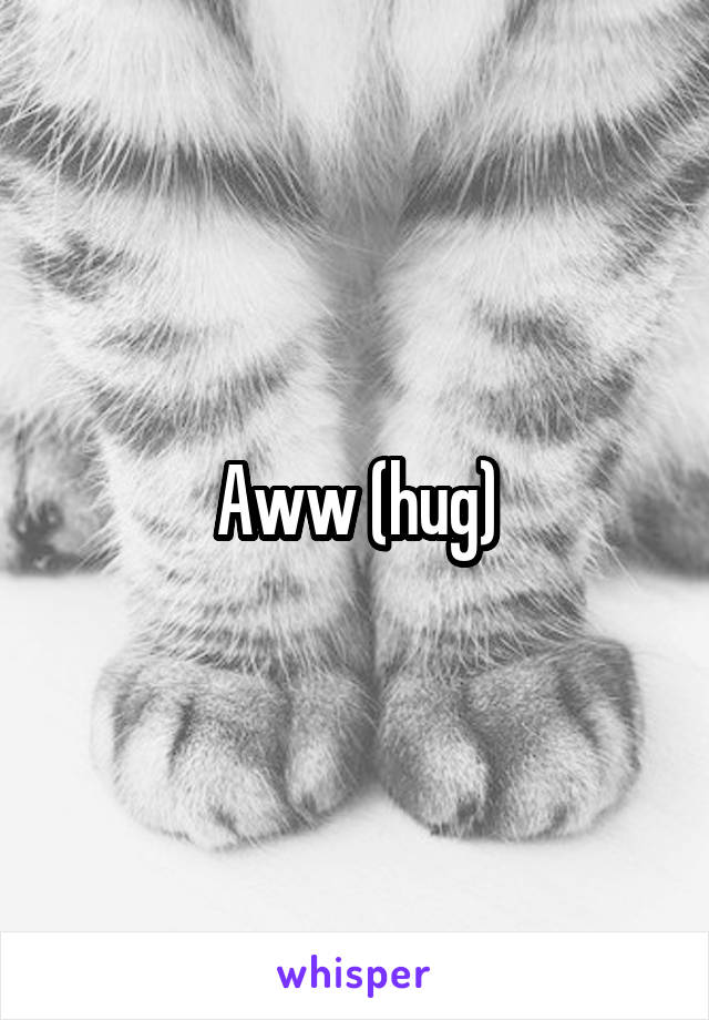 Aww (hug)