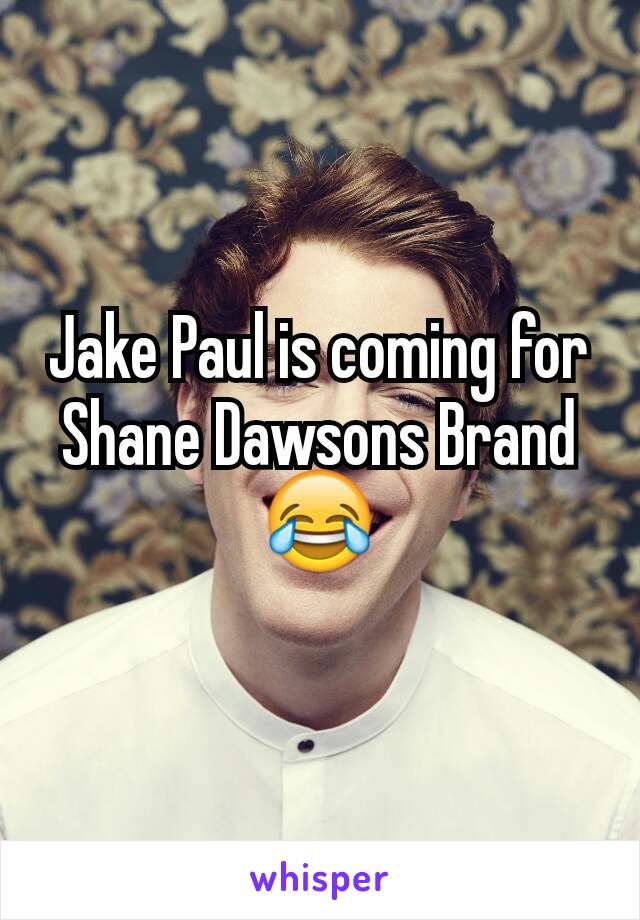 Jake Paul is coming for Shane Dawsons Brand 😂