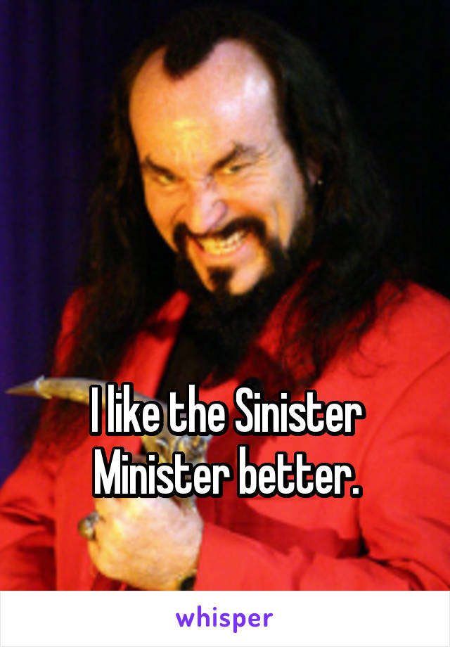 



I like the Sinister Minister better.
