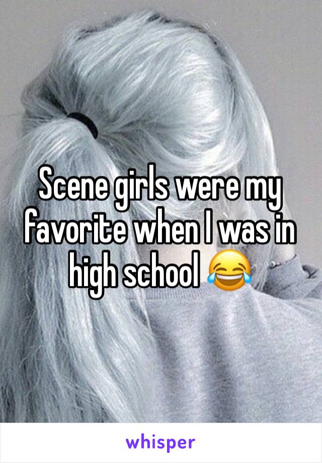 Scene girls were my favorite when I was in high school 😂