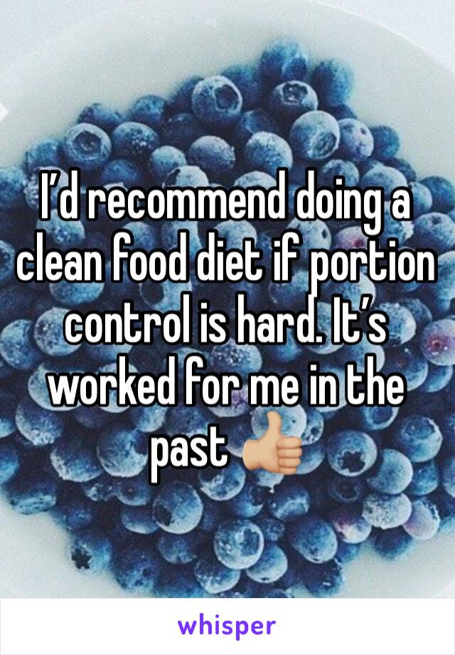 I’d recommend doing a clean food diet if portion control is hard. It’s worked for me in the past 👍🏼