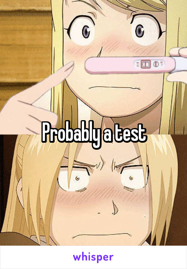 Probably a test