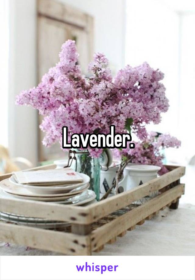 Lavender.