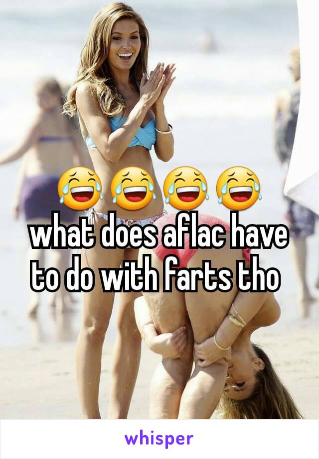 😂😂😂😂 what does aflac have to do with farts tho 