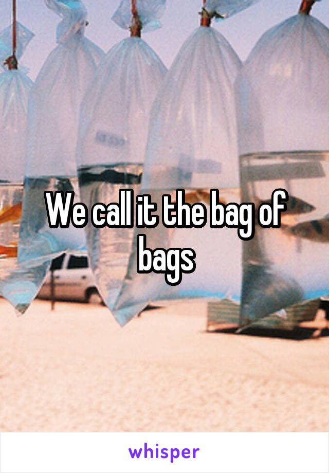 We call it the bag of bags