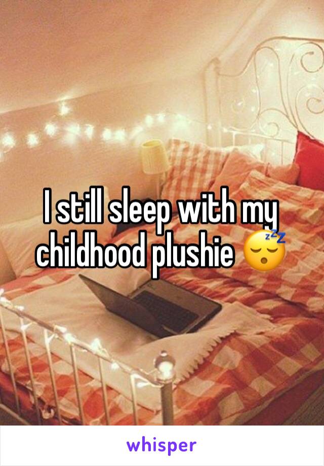 I still sleep with my childhood plushie 😴