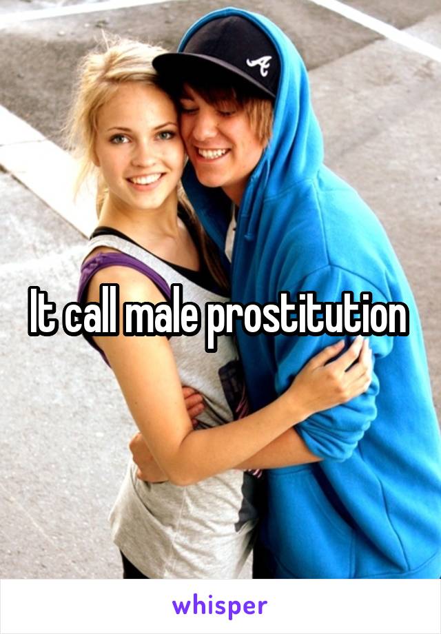 It call male prostitution 