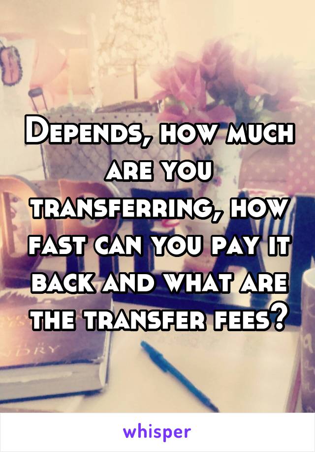 Depends, how much are you transferring, how fast can you pay it back and what are the transfer fees?