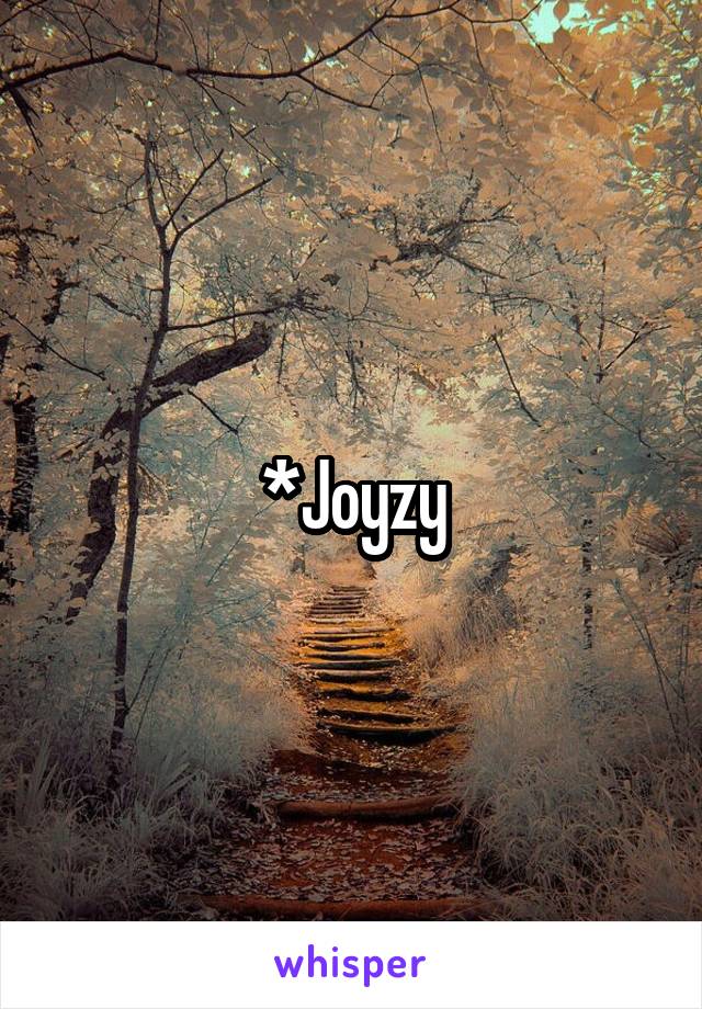 *Joyzy