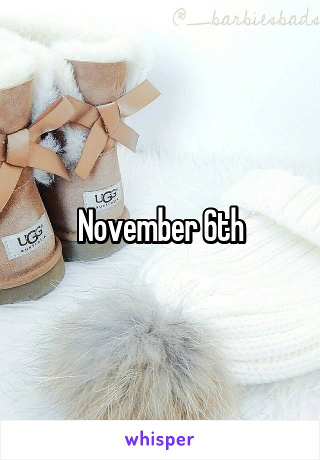 November 6th