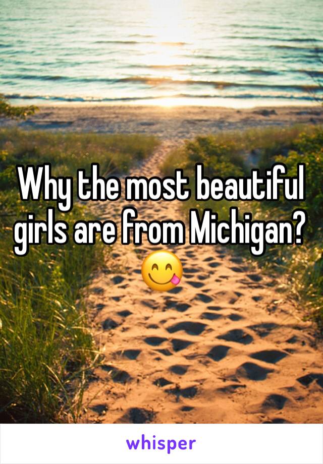 Why the most beautiful girls are from Michigan?😋