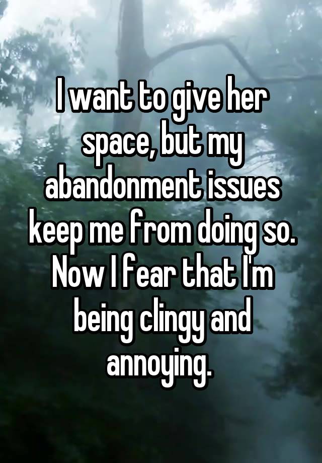 i-want-to-give-her-space-but-my-abandonment-issues-keep-me-from-doing