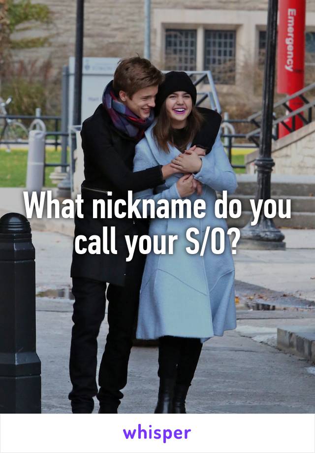 What nickname do you call your S/O?