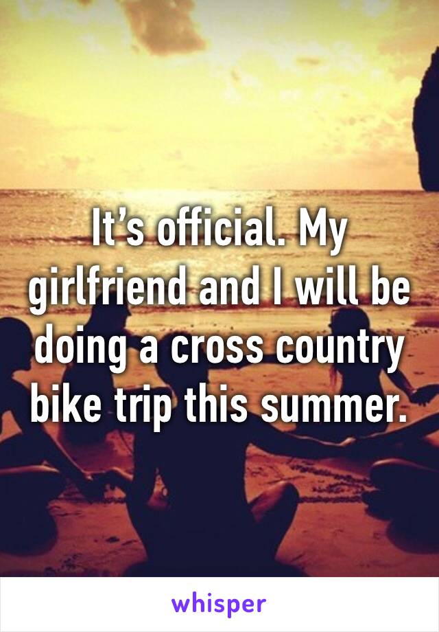 It’s official. My girlfriend and I will be doing a cross country bike trip this summer.