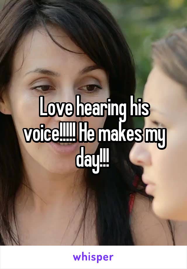 Love hearing his voice!!!!! He makes my day!!! 