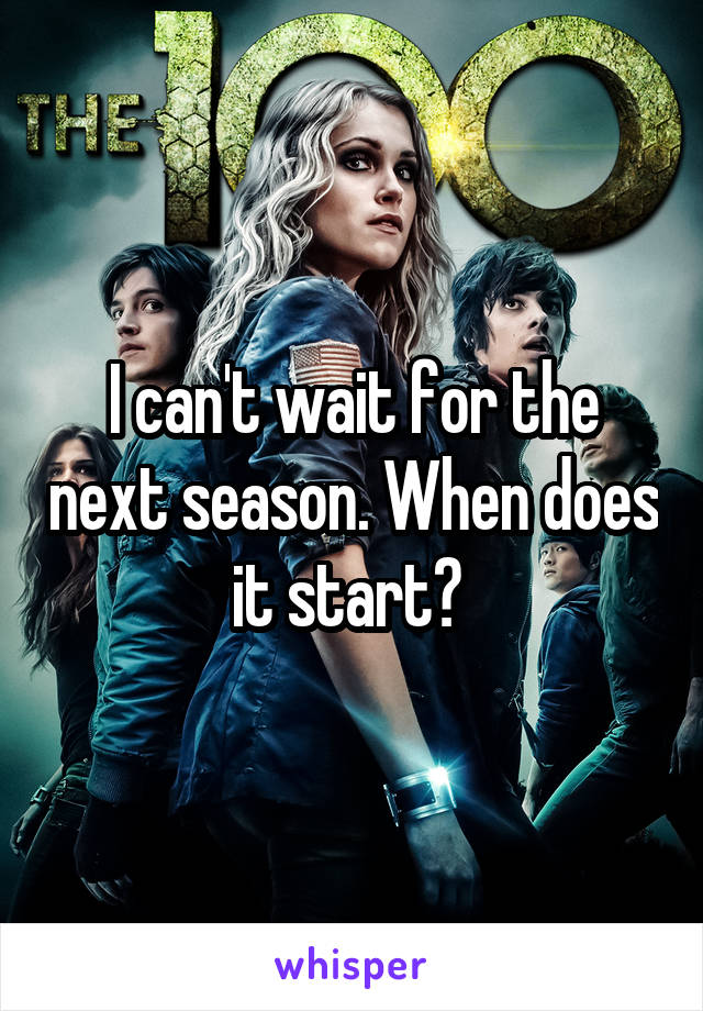 I can't wait for the next season. When does it start? 