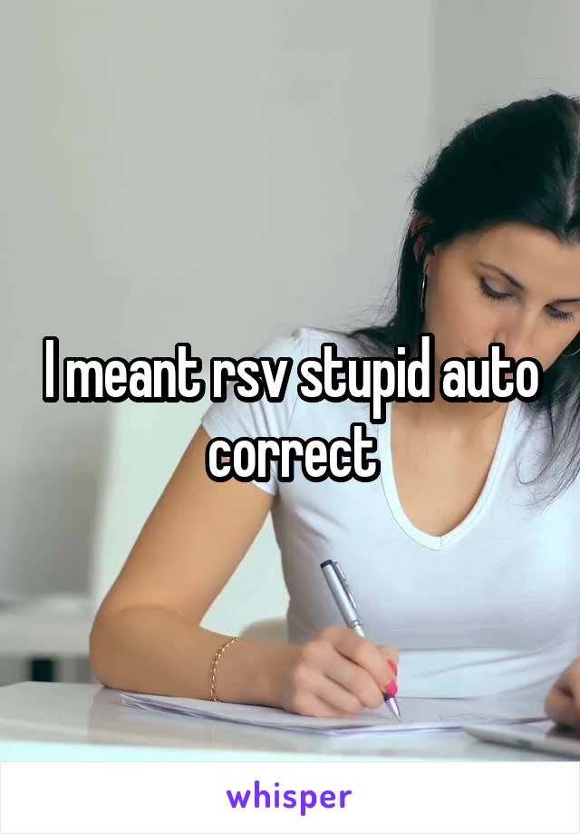 I meant rsv stupid auto correct