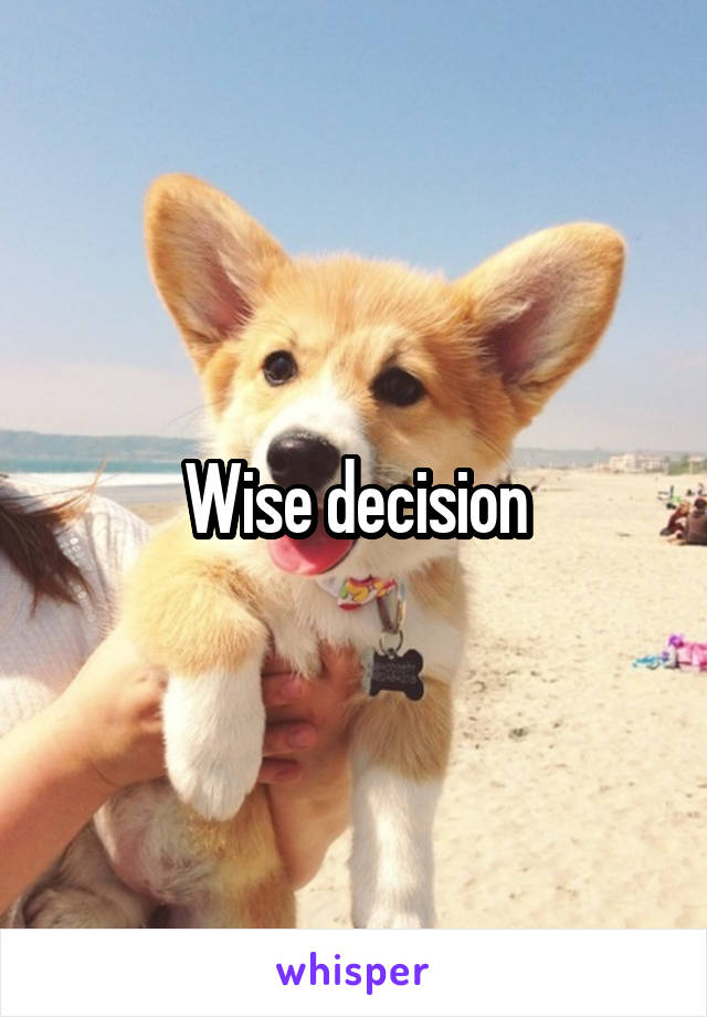Wise decision