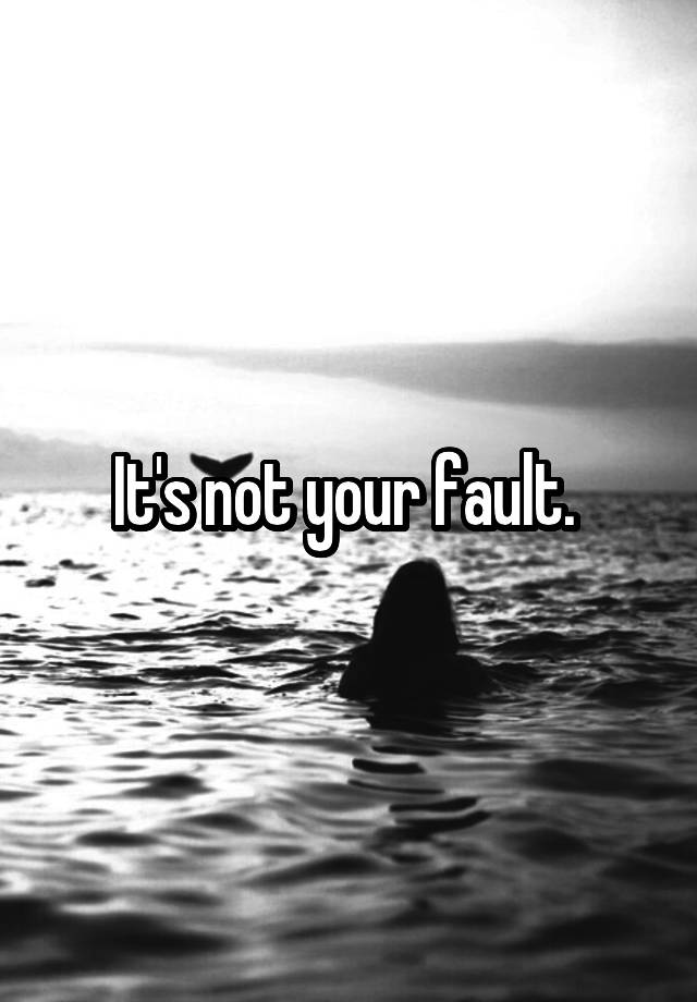 it-s-not-your-fault