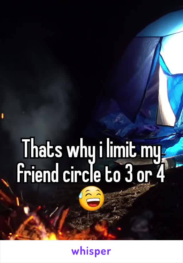 Thats why i limit my friend circle to 3 or 4 😅