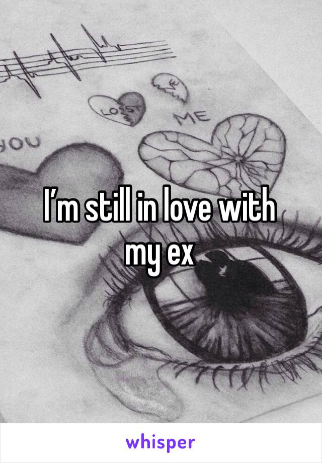 I’m still in love with my ex 