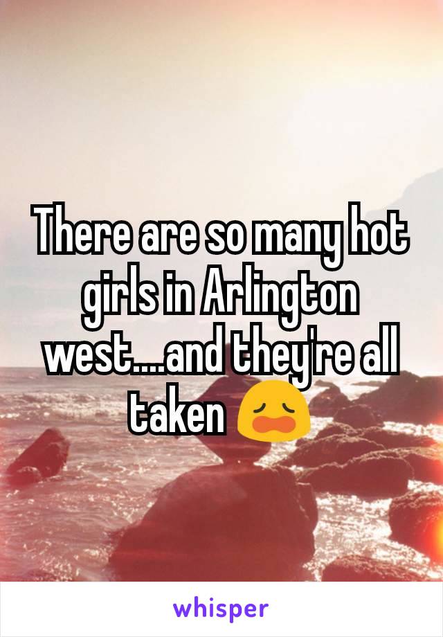 There are so many hot girls in Arlington west....and they're all taken 😩