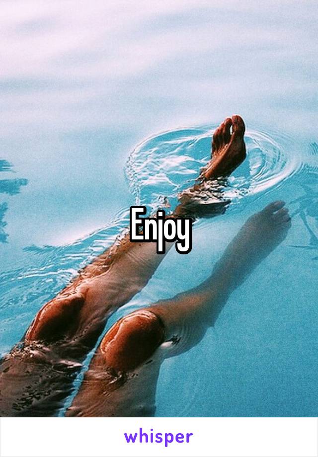 Enjoy