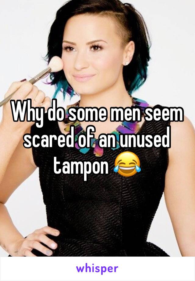 Why do some men seem scared of an unused tampon 😂