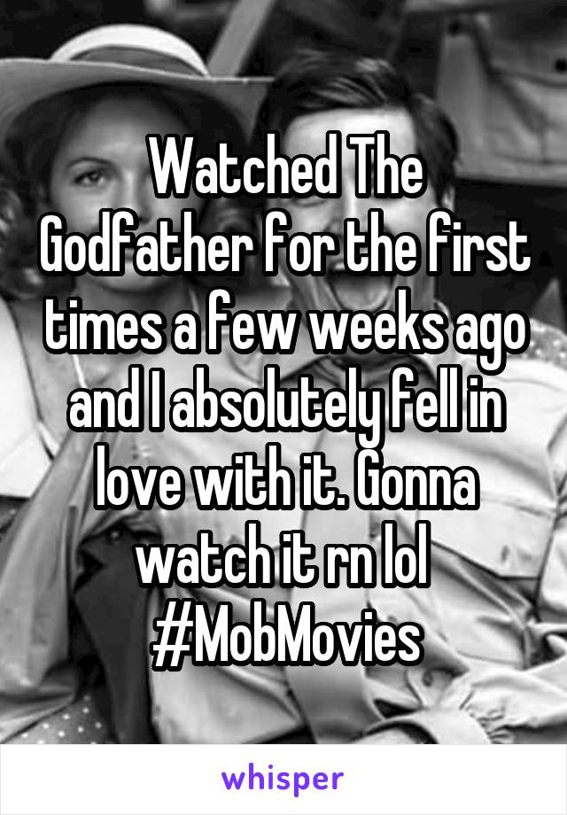 Watched The Godfather for the first times a few weeks ago and I absolutely fell in love with it. Gonna watch it rn lol 
#MobMovies