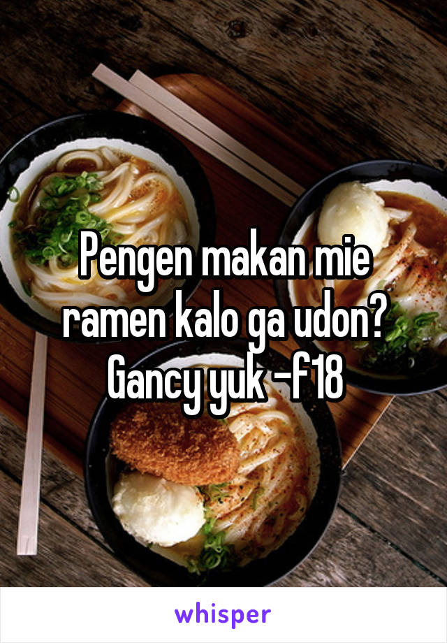 Pengen makan mie ramen kalo ga udon? Gancy yuk -f18