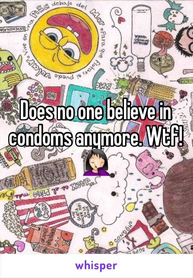 Does no one believe in condoms anymore. Wtf! 🤦🏻‍♀️