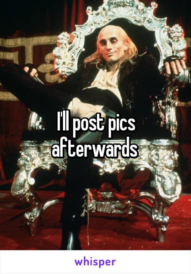 I'll post pics afterwards 