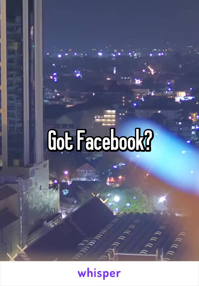 Got Facebook?