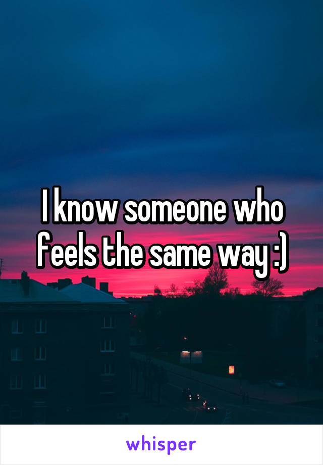 I know someone who feels the same way :)