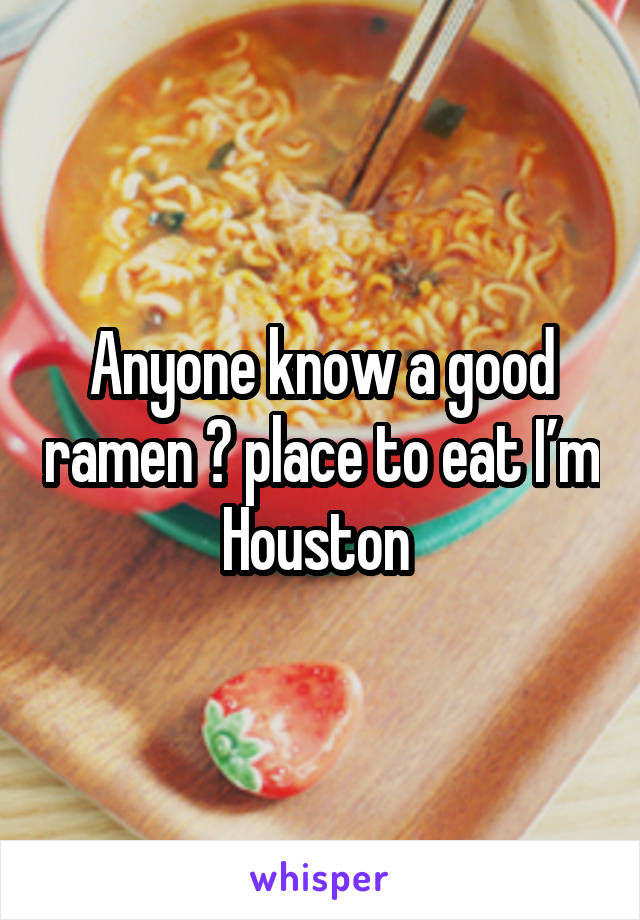 Anyone know a good ramen 🍜 place to eat I’m Houston 