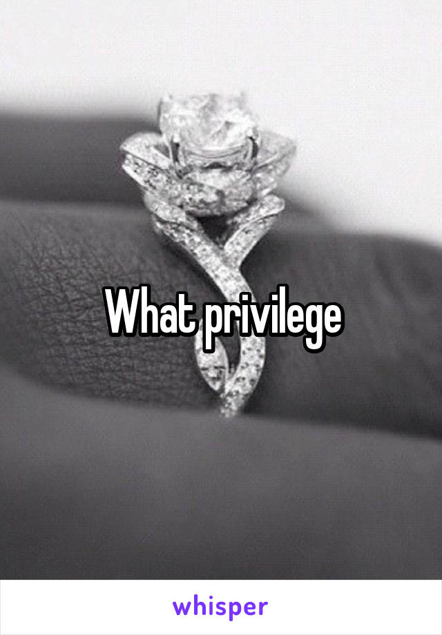 What privilege