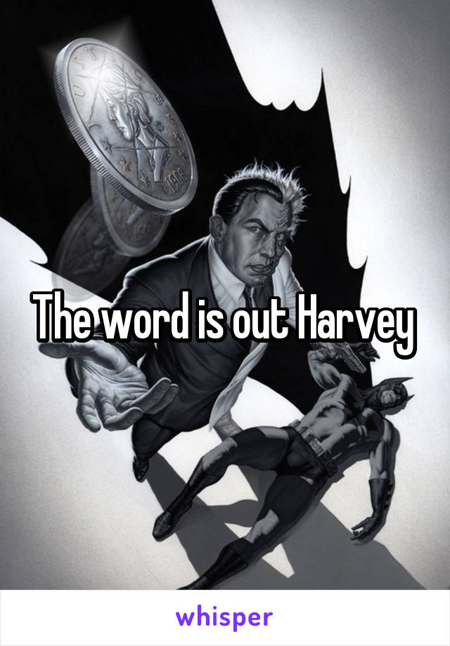 The word is out Harvey 