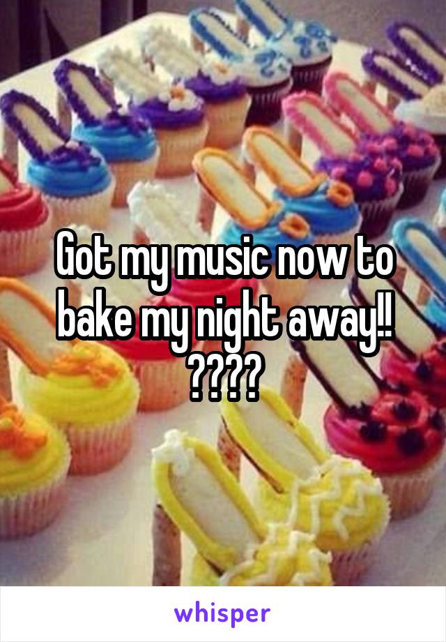 Got my music now to bake my night away!! 🎧✌🍰💨