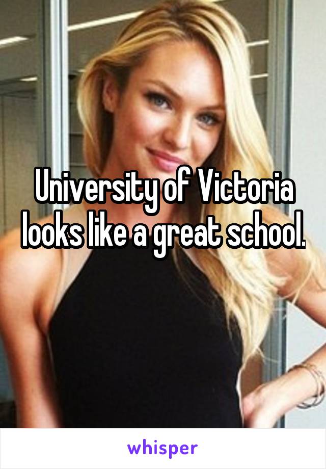 University of Victoria looks like a great school. 