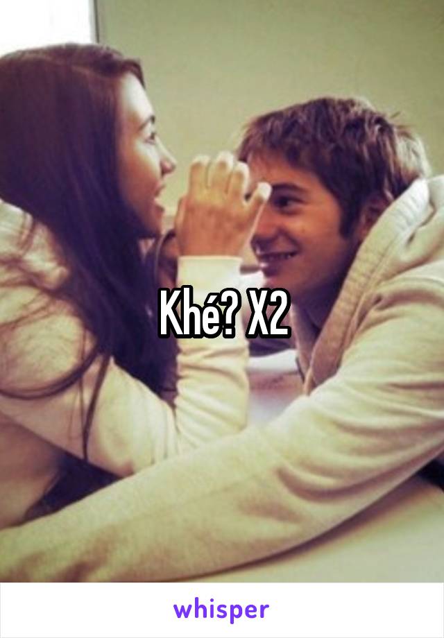 Khé? X2