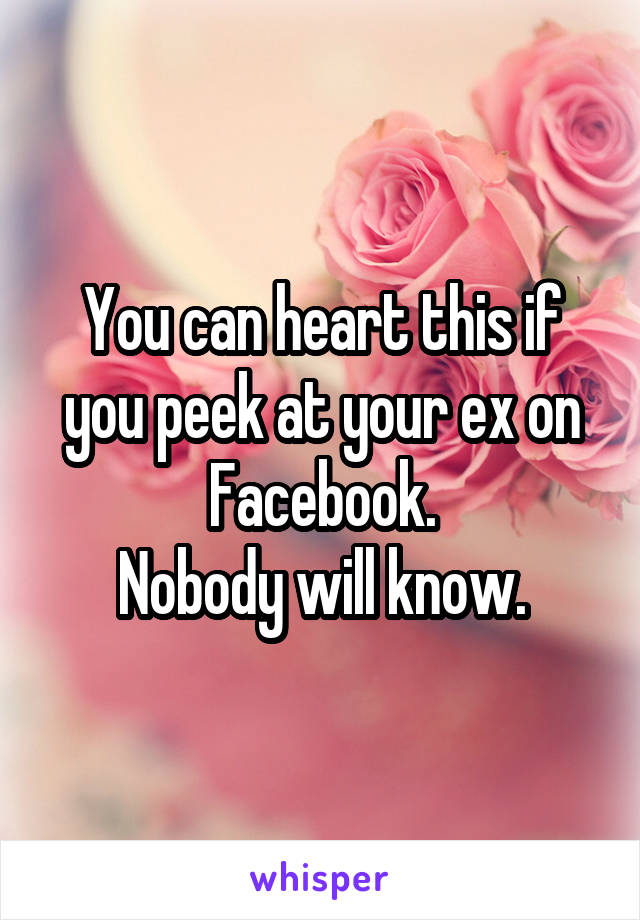 You can heart this if you peek at your ex on Facebook.
 Nobody will know. 