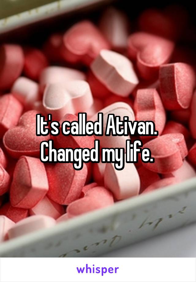 It's called Ativan. 
Changed my life. 