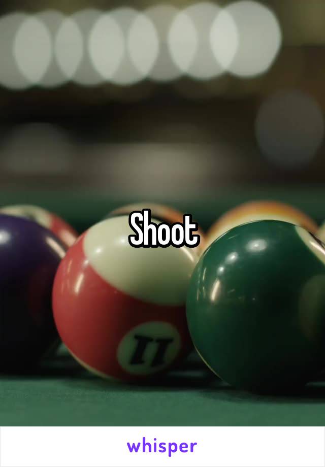 Shoot