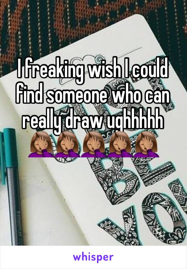 I freaking wish I could find someone who can really draw ughhhhh🤦🏽‍♀️🤦🏽‍♀️🤦🏽‍♀️🤦🏽‍♀️🤦🏽‍♀️